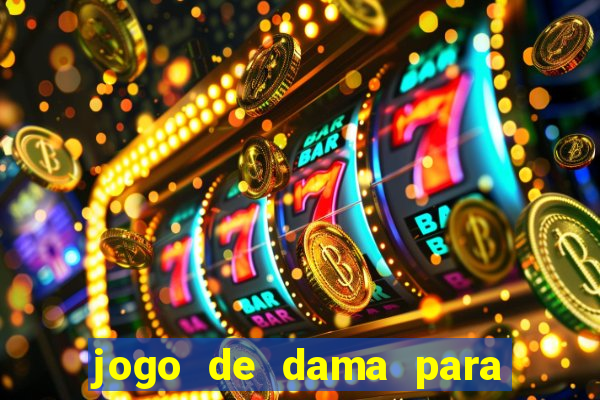 jogo de dama para ganhar dinheiro